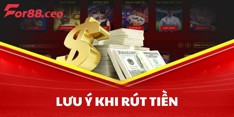 Lưu ý quan trọng khi rút tiền mà bet thủ cần ghi nhớ